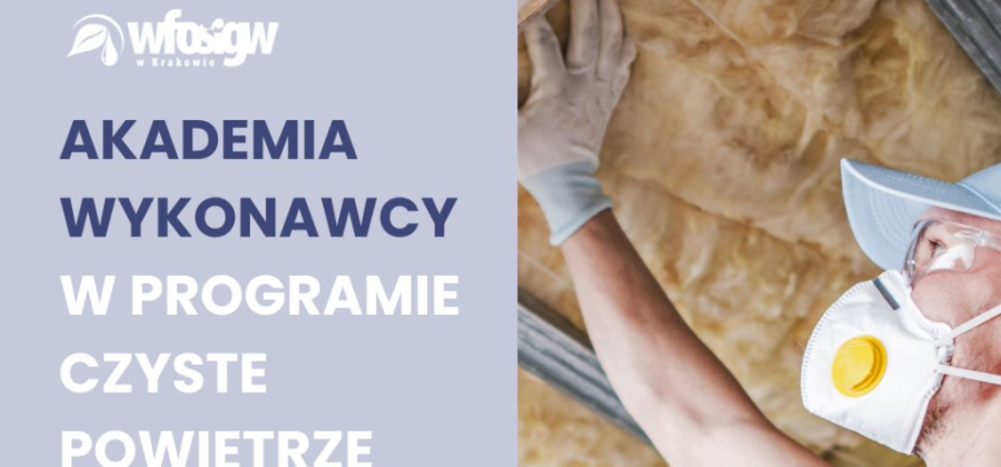 Akademia Wykonawcy w Programie Czyste Powietrze