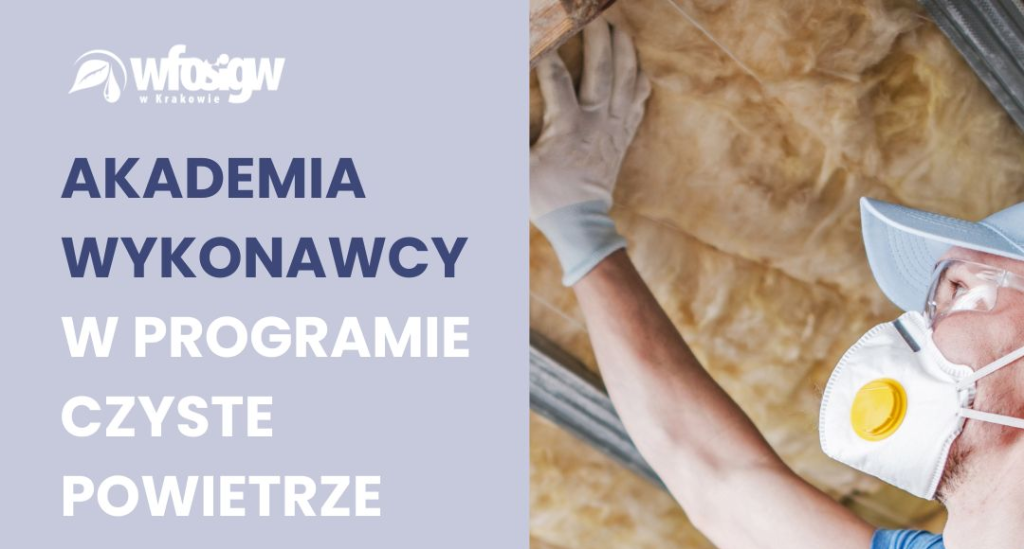 Akademia Wykonawcy w Programie Czyste Powietrze