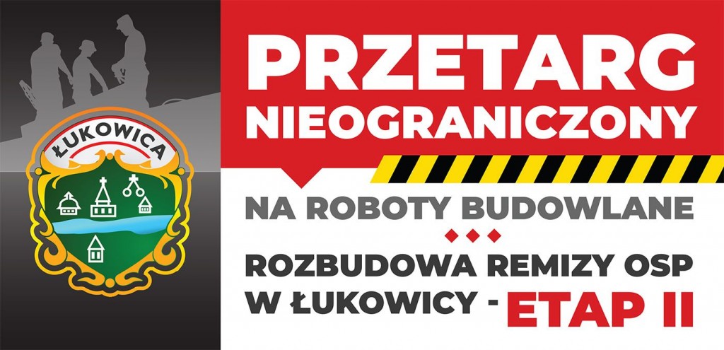 -> PRZETARG NA ROZBUDOWĘ REMIZY W ŁUKOWICY